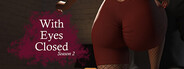 With Eyes Closed - Season 2