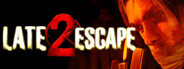 LATE 2 ESCAPE : Chapter One 