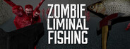 Zombie Liminal Fishing