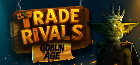 Trade Rivals - Goblin Age banner image