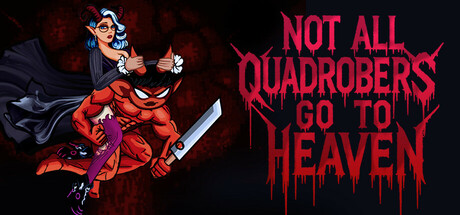 Not all QUADROBERS go to heaven