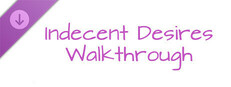 Indecent Desires - step by step Walkthrough game capsule image