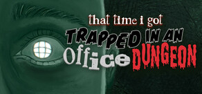 That Time I Got Trapped in an Office Dungeon