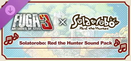 Fuga: Melodies of Steel 3 - Solatorobo: Red the Hunter Sound Pack cover art