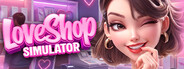 LOVE SHOP Simulator 💕🛒