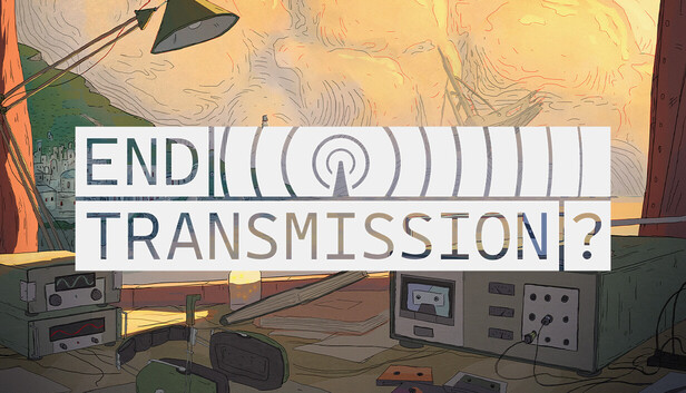 End Transmission?