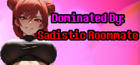 Dominated By: Sadistic Roommate banner image