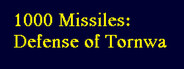 1000 Missiles: Defense of Tornwa