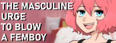 The Masculine Urge To Blow a Femboy