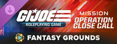 Fantasy Grounds - G.I. JOE Roleplaying Game Operation Close Call