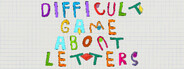 A Difficult Game About Letters