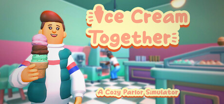 Ice Cream Together: A Cozy Parlor Simulator
