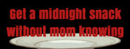 Get a midnight snack without mom knowing