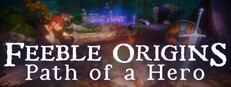 Feeble Origins: Path of a Hero