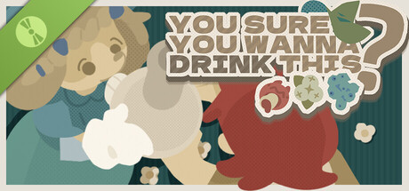 You Sure You Wanna Drink This? Demo