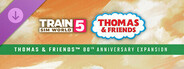 DLC: Train Sim World® 5: Thomas & Friends™ 80th Anniversary Expansion