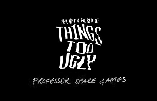 The Art & World of Things Too Ugly The Art & World of Things Too Ugly