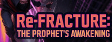 Re – Fracture: The Prophet’s Awakening