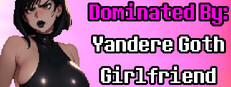Dominated By: Yandere Goth Girlfriend game capsule image