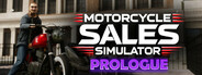 Motorcycle Sales Simulator: Prologue