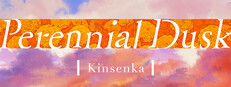 Perennial Dusk -Kinsenka-