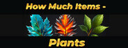 How Much Items - Plants