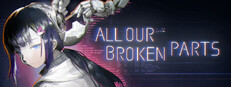 All Our Broken Parts