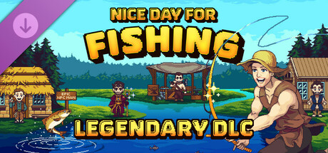 Nice Day for Fishing - Legendary DLC
