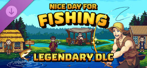 Nice Day for Fishing - Legendary DLC