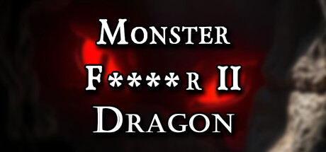 Monster F****r II: Dragon