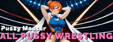 Pussy Master: ALL PUSSY WRESTLING