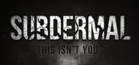 SUBDERMAL: This isn’t you