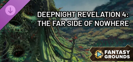 Fantasy Grounds - Deepnight Revelation 4: The Far Side of Nowhere Header Image