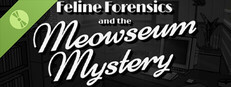 Feline Forensics and the Meowseum Mystery Demo