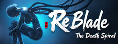 ReBlade: The Death Spiral