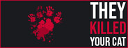 They Killed Your Cat