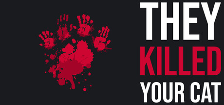 They Killed Your Cat Banner