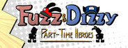 Fuzz & Dizzy: Part-Time Heroes