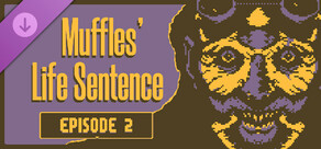 Muffles' Life Sentence EPISODE 2