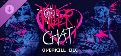 Killer Chat! Original Edition - Overkill DLC Header Image