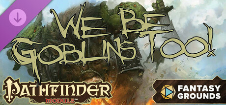 Fantasy Grounds - Pathfinder RPG - Pathfinder Module: We Be Goblins Too! cover art