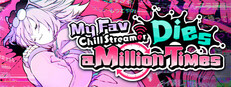 My Fav Chill Streamer Dies a Million Times｜ゆるゆる生配信する推しは100万回死ぬ