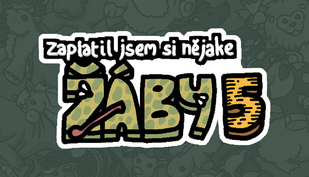 Zaplatil jsem si nějaké žáby 5