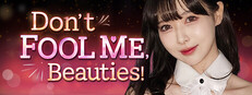 Don't FOOL ME, Beauties!