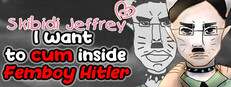 Skibidi Jeffrey: I want to cum inside Femboy Hitler