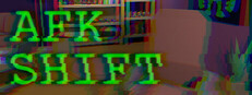 AFK Shift