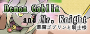 Demon Goblin and Mr. Knight 