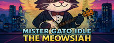 Mister Gato Idle - The Meowsiah