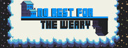 No Rest for the Weary