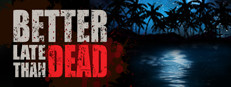 Better Late Than DEAD